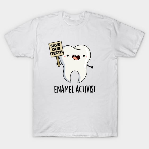 Enamel Activist Cute Dental Tooth Pun T-Shirt by punnybone